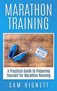 Descargar Marathon Training: A Practical Guide to Preparing Yourself for Marathon Running (Marathon Training, Tips and Advice, Running for Beginners Book 1) (English Edition) pdf, epub, ebook