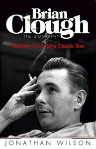 Descargar Brian Clough: Nobody Ever Says Thank You: The Biography (English Edition) pdf, epub, ebook