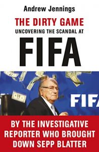 Descargar The Dirty Game: Uncovering the Scandal at FIFA pdf, epub, ebook