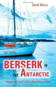 Descargar Berserk in the Antarctic – Sailing to the World’s Most Untameable Continent: Sailing to the World’s Most Uninhabitable Continent (English Edition) pdf, epub, ebook