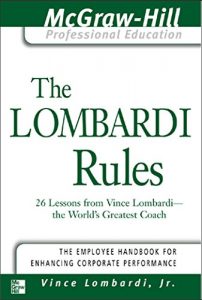 Descargar The Lombardi Rules: 26 Lessons from Vince Lombardi–The World’s Greatest Coach (The McGraw-Hill Professional Education Series) pdf, epub, ebook