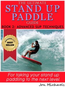 Descargar The Ultimate Stand Up Paddle Guide – Book 2: Advanced SUP Techniques (Stand Up Paddle Guides) (English Edition) pdf, epub, ebook