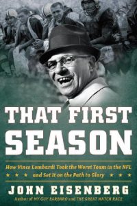 Descargar That First Season: How Vince Lombardi Took the Worst Team in the NFL and Set It on the Path to Glory pdf, epub, ebook
