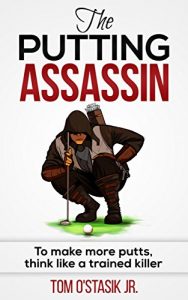 Descargar The Putting Assassin: To make more putts, think like a trained killer (English Edition) pdf, epub, ebook
