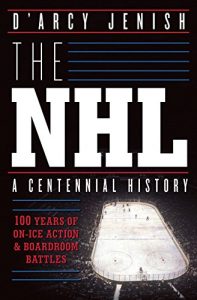 Descargar The NHL: 100 Years of On-Ice Action and Boardroom Battles pdf, epub, ebook