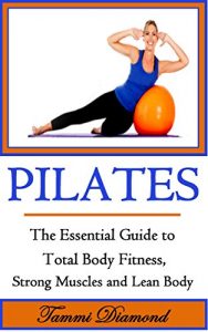 Descargar Pilates for Beginners: The Essential Guide to Total Body Fitness, Strong Muscles and Lean Body (Pilates, Pilates Exercises, Pilates in Motion, Pilates … Kindle, Pilates for Free) (English Edition) pdf, epub, ebook