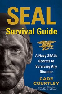Descargar SEAL Survival Guide: A Navy SEAL’s Secrets to Surviving Any Disaster (English Edition) pdf, epub, ebook