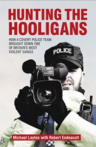 Descargar Hunting The Hooligans: How a Covert Police Team Brought Down One of Britain’s Most Violent Gangs (English Edition) pdf, epub, ebook