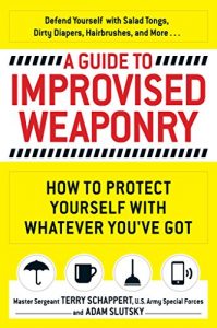 Descargar A Guide to Improvised Weaponry: How to Protect Yourself with WHATEVER You’ve Got (English Edition) pdf, epub, ebook