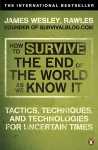 Descargar How to Survive The End Of The World As We Know It: Tactics, Techniques And Technologies For Uncertain Times pdf, epub, ebook
