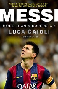 Descargar Messi – 2016 Updated Edition: More Than a Superstar pdf, epub, ebook