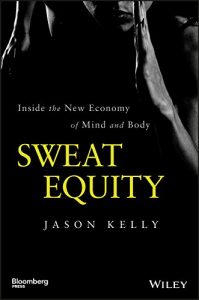Descargar Sweat Equity: Inside the New Economy of Mind and Body (Bloomberg) pdf, epub, ebook