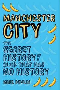 Descargar Manchester City: The Secret History of a Club That Has No History (English Edition) pdf, epub, ebook