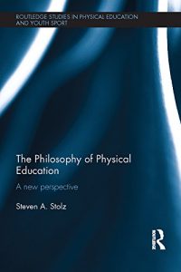 Descargar The Philosophy of Physical Education: A New Perspective (Routledge Studies in Physical Education and Youth Sport) pdf, epub, ebook