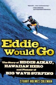Descargar Eddie Would Go: The Story of Eddie Aikau, Hawaiian Hero and Pioneer of Big Wave Surfing pdf, epub, ebook