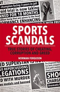 Descargar Sports Scandals: True Stories of Cheating, Corruption and Greed (English Edition) pdf, epub, ebook