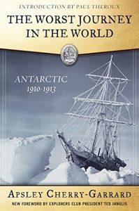 Descargar The Worst Journey in the World: Antarctic 1910-1913 (Explorers Club Classic) pdf, epub, ebook