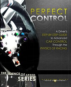 Descargar Perfect Control: A Driver’s Step-by-Step Guide to Advanced Car Control Through the Physics of Racing (The Science of Speed Series Book 2) (English Edition) pdf, epub, ebook