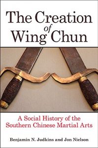 Descargar The Creation of Wing Chun: A Social History of the Southern Chinese Martial Arts pdf, epub, ebook