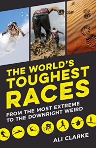 Descargar The World’s Toughest Races: From the Most Extreme to the Downright Weird (English Edition) pdf, epub, ebook