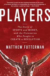Descargar Players: The Story of Sports and Money, and the Visionaries Who Fought to Create a Revolution (English Edition) pdf, epub, ebook