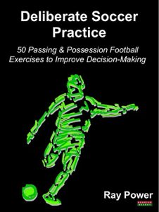 Descargar Deliberate Soccer Practice: 50 Passing & Possession Football Exercises to Improve Decision-Making (English Edition) pdf, epub, ebook