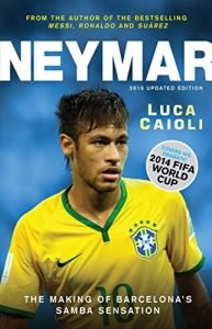 Descargar Neymar – 2015 Updated Edition: The Making of the World’s Greatest New Number 10 pdf, epub, ebook