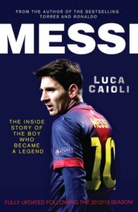 Descargar Messi – 2014 Updated Edition: The Inside Story of the Boy Who Became a Legend pdf, epub, ebook
