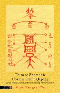 Descargar Chinese Shamanic Cosmic Orbit Qigong: Esoteric Talismans, Mantras, and Mudras in Healing and Inner Cultivation pdf, epub, ebook