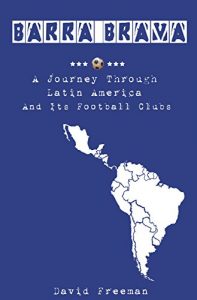Descargar Barra Brava – A journey through Latin America and its football clubs (English Edition) pdf, epub, ebook