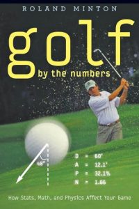 Descargar Golf by the Numbers: How Stats, Math, and Physics Affect Your Game pdf, epub, ebook
