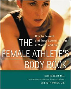 Descargar The Female Athlete’s Body Book: How to Prevent and Treat Sports Injuries in Women and Girls pdf, epub, ebook