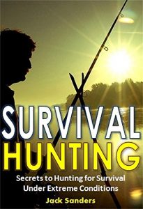Descargar Survival Hunting: Secrets to Hunting, Fishing, and Trapping for Survival Under Extreme Conditions (English Edition) pdf, epub, ebook
