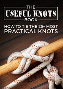 Descargar The Useful Knots Book: How to Tie the 25+ Most Practical Knots (Escape, Evasion and Survival Book 3) (English Edition) pdf, epub, ebook