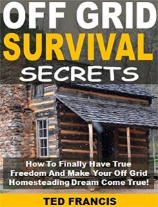 Descargar Off Grid Survival Secrets: How To Finally Have True Freedom And Make Your Off Grid Homesteading Dream Come True! (English Edition) pdf, epub, ebook