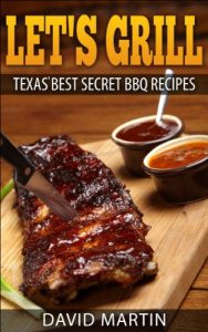 Descargar Let’s Grill: Texas’ Best Secret BBQ Recipes (English Edition) pdf, epub, ebook