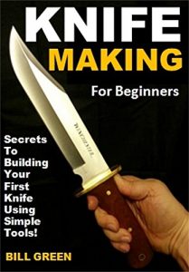 Descargar Knife Making for Beginners: Secrets To Building Your First Knife Using Simple Tools! (English Edition) pdf, epub, ebook