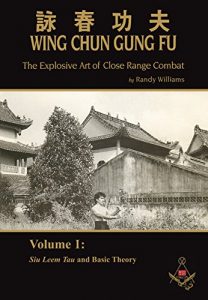 Descargar Randy Williams Wing Chun Gung Fu: The Explosive Art of Close Range Combat, Volume 1 (Siu Leem Tau and Basic Theory) (English Edition) pdf, epub, ebook