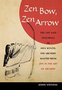 Descargar Zen Bow, Zen Arrow: The Life and Teachings of Awa Kenzo, the Archery Master from Zen in the Art of A rchery pdf, epub, ebook