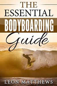 Descargar The Essential Bodyboarding Guide: Including Tips Tricks and Trips (English Edition) pdf, epub, ebook