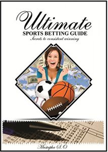 Descargar Ultimate Sports Betting Guide: Secrets to consistent winning (English Edition) pdf, epub, ebook