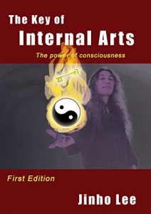 Descargar The Key of Internal Arts: The power of consciousness (English Edition) pdf, epub, ebook