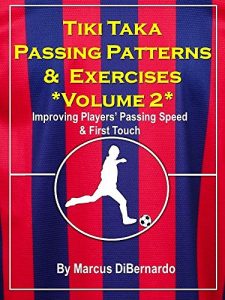 Descargar Tiki Taka Passing Patterns & Exercises: Volume 2: Improving Players’ Passing Speed & First Touch (English Edition) pdf, epub, ebook
