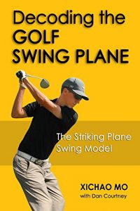 Descargar Decoding the Golf Swing Plane: The Striking Plane Swing Model (English Edition) pdf, epub, ebook