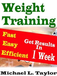 Descargar Weight Training: Fast Easy Efficient: Get Results in 1 Week (English Edition) pdf, epub, ebook