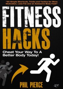 Descargar Fitness Hacks: 50 Shortcuts to Effortlessly Cheat Your Way to a Better Body Today! (Fitness made Simple by Phil Pierce Book 4) (English Edition) pdf, epub, ebook
