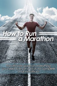 Descargar How to Run a Marathon: The ultimate guide on everything you need to know and do to complete a full marathon! (English Edition) pdf, epub, ebook