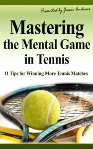 Descargar Mastering the Mental Game in Tennis: 11 Tips for Winning More Tennis Matches (English Edition) pdf, epub, ebook