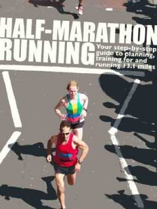 Descargar Half-Marathon Running: Your step-by-step guide to planning, training for and running 13.1 miles (Step-by-step guides) (English Edition) pdf, epub, ebook