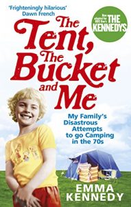 Descargar The Tent, the Bucket and Me pdf, epub, ebook